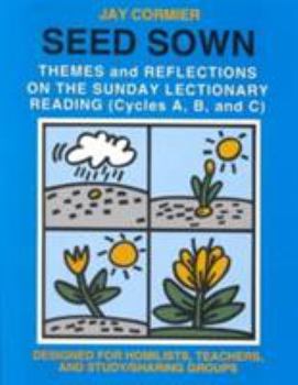 Paperback Seed Sown: Theme and Reflections on the Sunday Lectionary Reading (Cycles A, B, and C) Book