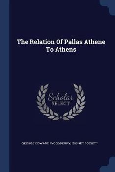 Paperback The Relation Of Pallas Athene To Athens Book