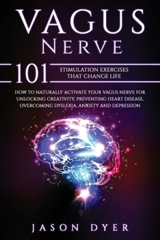 Paperback Vagus Nerve: 101 Stimulation Exercises That Change Life - How to Naturally Activate Your Vagus Nerve for Unlocking Creativity, Prev Book