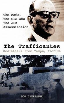 Paperback The Trafficantes, Godfathers from Tampa, Florida: The Mafia, the CIA and the JFK Assassination Book