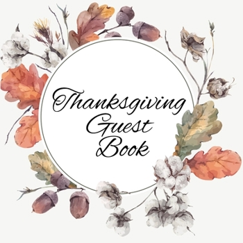 Paperback Thanksgiving Guest Book: Your Perfect Day Wedding Guestbook - Fall 2019 2020 Wedding Journal For Bride And Groom To Write In Keepsake Memory Of Book