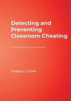 Paperback Detecting and Preventing Classroom Cheating: Promoting Integrity in Assessment Book