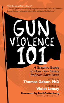 Paperback Gun Violence 101: A Graphic Guide to How Gun Safety Policies Save Lives Book