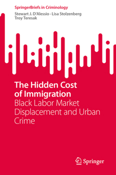 The Hidden Cost of Immigration: Black Labor Market Displacement and Urban Crime (SpringerBriefs in Criminology)