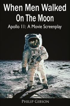 When Men Walked on the Moon: Apollo 11: A Movie Screenplay - Book  of the Hashtag Histories