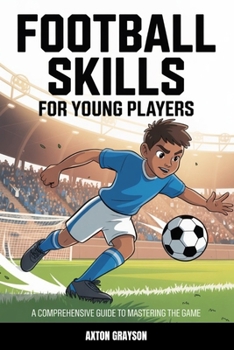 Paperback Football Skills for Young Players: A Comprehensive Guide to Mastering the Game Book