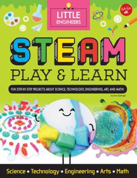 Library Binding STEAM Play & Learn: Fun Step-By-Step Projects to Teach Kids about STEAM Book