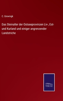 Das Steinalter der Ostseeprovinzen Liv-, Est- und Kurland und einiger angrenzender Landstriche