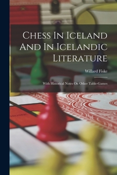 Paperback Chess In Iceland And In Icelandic Literature: With Historical Notes On Other Table-games Book