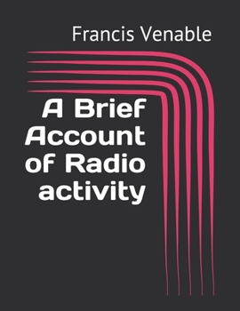 A Brief Account of Radio activity