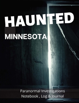 Paperback Haunted Minnesota: Paranormal Investigations Log Book Notebook, Haunted House Journal and Exploration Tools Planner Book