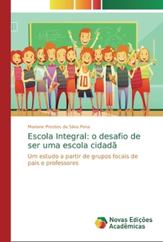 Paperback Escola Integral: o desafio de ser uma escola cidadã [Portuguese] Book