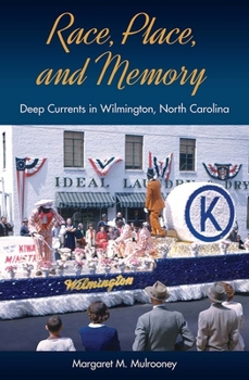 Race, Place, and Memory: Deep Currents in Wilmington, North Carolina - Book  of the Cultural Heritage Studies