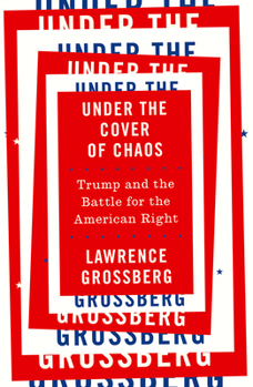 Paperback Under the Cover of Chaos: Trump and the Battle for the American Right Book