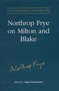 Northrop Frye on Milton and Blake (Collected Works of Northrop Frye)