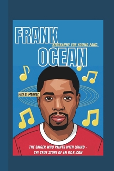 Paperback Frank Ocean Biography for Young Fans: The Singer Who Paints with Sound - The True Story of an R&B Icon Book