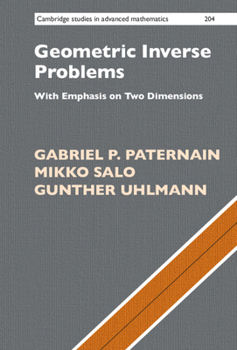 Hardcover Geometric Inverse Problems: With Emphasis on Two Dimensions Book