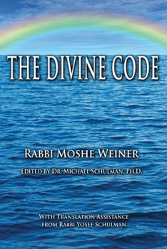 Paperback The Divine Code: The Guide to Observing the Noahide Code, Revealed from Mount Sinai in the Torah of Moses Book