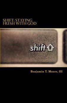 Shift: Staying Fresh with God