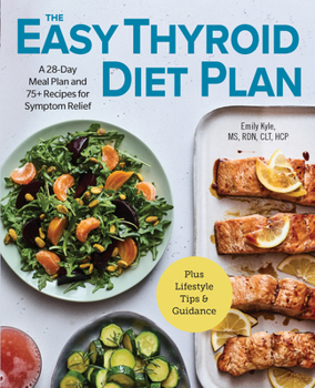 Paperback The Easy Thyroid Diet Plan: A 28-Day Meal Plan and 75 Recipes for Symptom Relief Book
