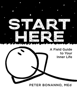 Hardcover Start Here: A Field Guide to Your Inner Life Book