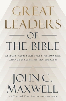 Hardcover Great Leaders of the Bible: Lessons from Scripture's Visionaries, Change Makers, and Trailblazers Book