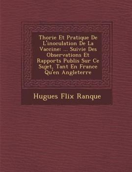 Paperback Th Orie Et Pratique de L'Inoculation de La Vaccine: ... Suivie Des Observations Et Rapports Publi S Sur Ce Sujet, Tant En France Qu'en Angleterre [French] Book