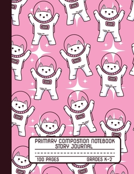 Paperback Primary Composition Notebook Story Journal: Cute Cats Astronauts Pink Space Notebook with Picture Space, 100 Handwriting Practice Pages with Dotted Mi Book