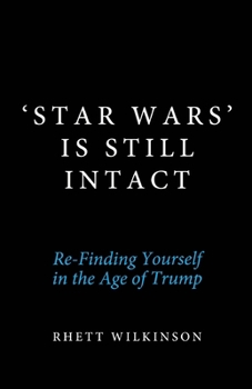 Paperback 'Star Wars' Is Still Intact: Re-Finding Yourself in the Age of Trump Book