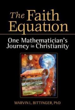Paperback The Faith Equation: One Mathematician's Journey in Christianity Book