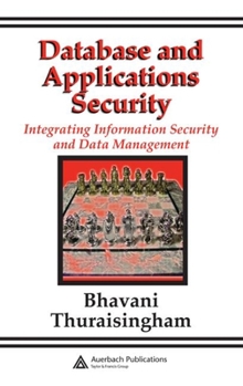 Hardcover Database and Applications Security: Integrating Information Security and Data Management Book