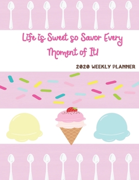 Life is Sweet so Savor Every Moment of It!: Cute Ice Cream and Sprinkles Planning Journal for 2020