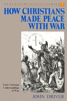 Paperback How Christians Made Peace with War: Early Christian Understandings of War Book