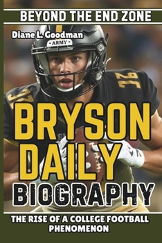 BRYSON DAILY BIOGRAPHY: Beyond the End Zone - The Rise of a College Football Phenomenon