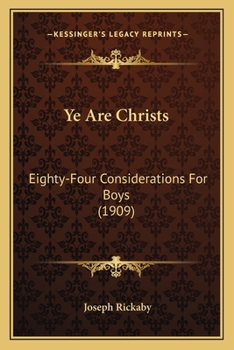 Paperback Ye Are Christs: Eighty-Four Considerations For Boys (1909) Book