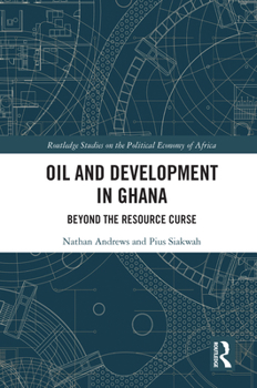 Paperback Oil and Development in Ghana: Beyond the Resource Curse Book