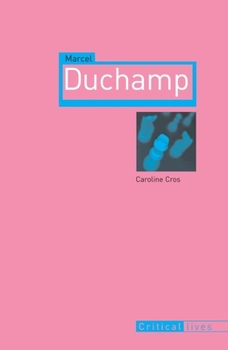 Marcel Duchamp (Reaktion Books - Critical Lives) - Book #4 of the  