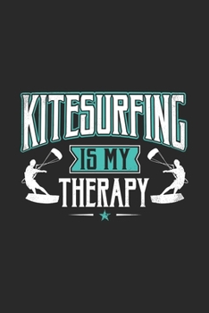 Paperback Kitesurfing Is My Therapy: Funny Cool Kitesurfing Journal - Notebook - Workbook - Diary - Planner - 6x9 - 120 College Ruled Lined Paper Pages Wit Book