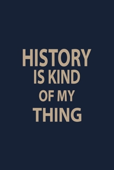 History is kind of my thing: Blank Lined pages Teacher Notebook journal Funny History Teacher Appreciation Gift