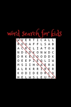 Word Search: WORD SEARCH FOR KIDS Ages 6-8 Improve Vocabulary: More Than 50 Pages to Search for Easy and Interesting Words Improve Spelling, Vocabulary, Puzzles, and Memory an Activity and Fun Book fo