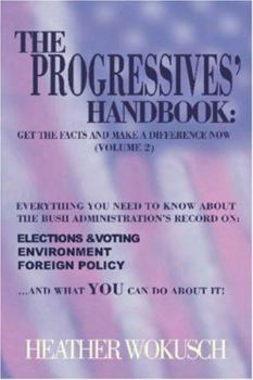 Paperback The Progressives' Handbook: Get the Facts and Make a Difference Now, Vol. 2: Elections & Voting, Environment and Foreign Policy Book