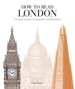 Paperback How to Read London: A Crash Course in London Architecture Book