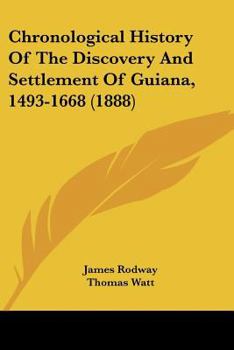 Paperback Chronological History Of The Discovery And Settlement Of Guiana, 1493-1668 (1888) Book