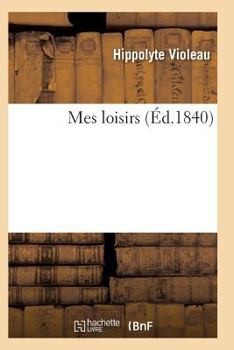Paperback Mes Loisirs: Poésies [French] Book