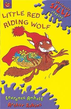 Little Red Riding Wolf (Seriously Silly Stories) - Book  of the Seriously Silly