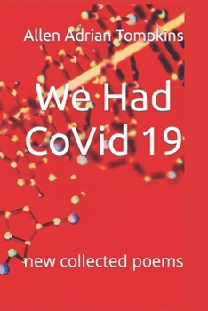 We Had CoVid 19: new collected poems (humanities)