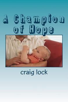 Paperback A Champion of Hope: YOU can be 'a champion of hope' to others Book
