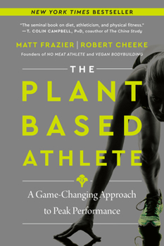 Paperback The Plant-Based Athlete: A Game-Changing Approach to Peak Performance Book