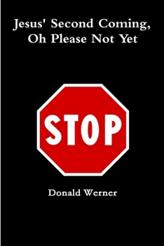 Paperback Jesus Second Coming, Oh Please Not Yet Book