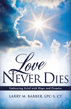 Paperback Love Never Dies: Embracing Grief with Hope and Promise Book
